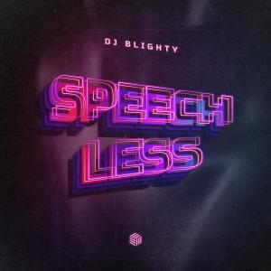 Listen to Speechless song with lyrics from DJ Blighty