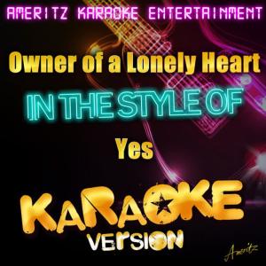 收聽Ameritz Karaoke Entertainment的Owner of a Lonely Heart (In the Style of Yes) (Karaoke Version)歌詞歌曲
