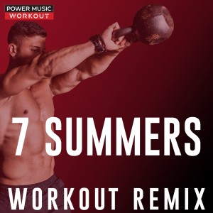 收聽Power Music Workout的7 Summers (Workout Remix 128 BPM)歌詞歌曲