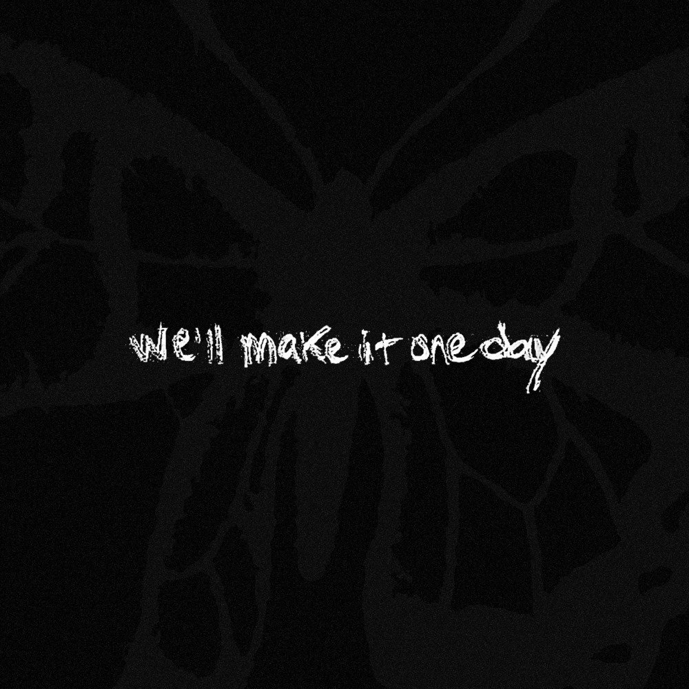 we'll make it one day