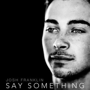 收聽Josh Franklin的Say Something歌詞歌曲
