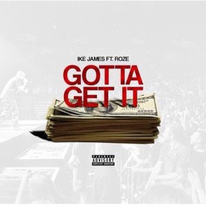 ดาวน์โหลดและฟังเพลง Gotta Get It (Explicit) พร้อมเนื้อเพลงจาก Ike James