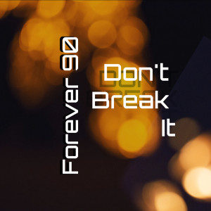 Forever 90的專輯Don't Break It