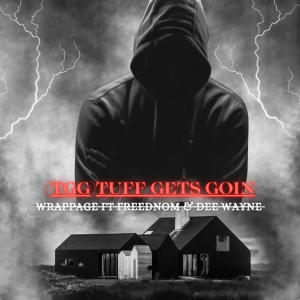 收聽WraPPaGe的(TGG) Tuff Gets Goin (feat. Freednom & Dee Wayne) (Explicit)歌詞歌曲