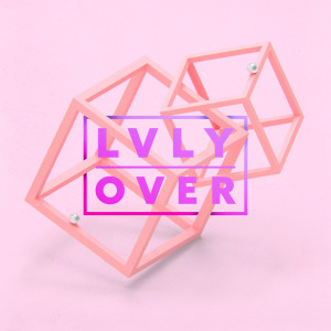 Listen to Over song with lyrics from LVLY