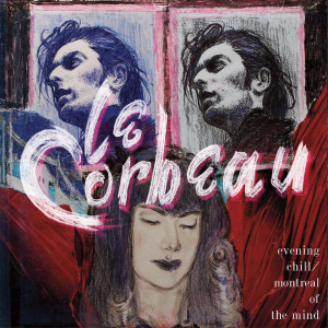 收聽Le Corbeau的Evening Chill / Montréal of the Mind歌詞歌曲