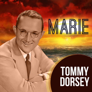 Listen to Marie song with lyrics from Tommy Dorsey & His Orchestra