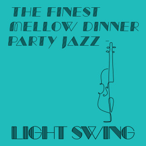Album The Finest Mellow Dinner Party Jazz - Light Swing (Vol.2) from Various