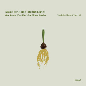 Listen to Our Season (Dae Kim's Our Home Remix) song with lyrics from Marihiko Hara & Polar M