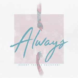 Listen to Always song with lyrics from Robert Thomas Salvatori