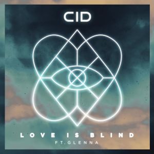 收聽CID的Love Is Blind (feat. GLNNA)歌詞歌曲