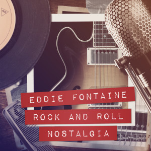 Album Rock and Roll Nostalgia from Eddie Fontaine