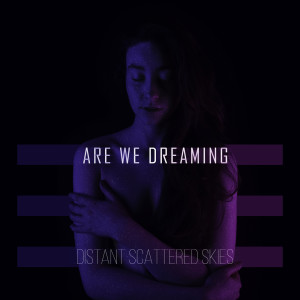 อัลบัม Distant Scattered Skies ศิลปิน Are We Dreaming