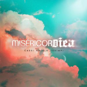收聽CASSI KALALA TSHIMPI的Misericor'Dieu歌詞歌曲