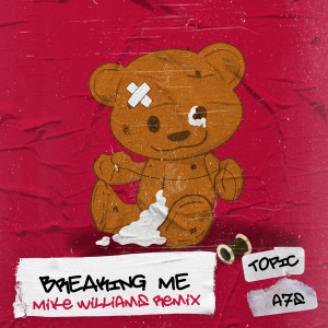 收聽Topic的Breaking Me (Mike Williams Remix)歌詞歌曲