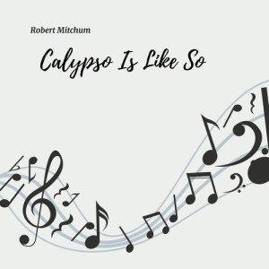 Robert Mitchum的專輯Calypso - Is Like So...