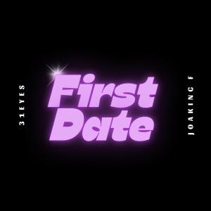 收聽31EYES的First Date (feat. Joaking F)歌詞歌曲