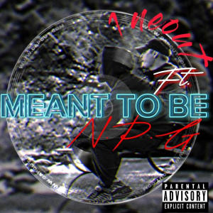 收聽N.P.G的Meant To Be (feat. 1NEOUT) (Explicit)歌詞歌曲