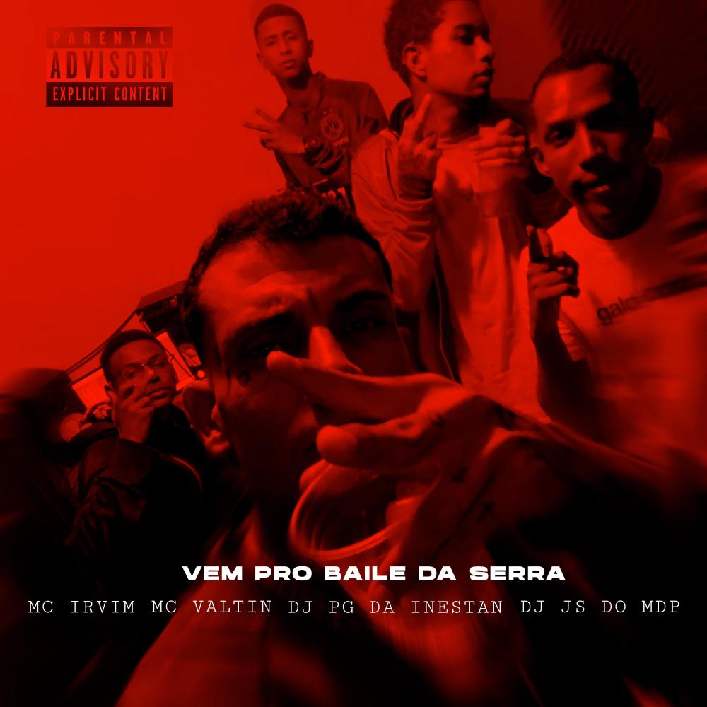 Vem pro baile da serra (feat. Mc Valtin, Dj Pg Da Inestan & DJ JS DO MDP)
