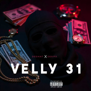 收聽Desikat的Velly 31 (Explicit)歌詞歌曲