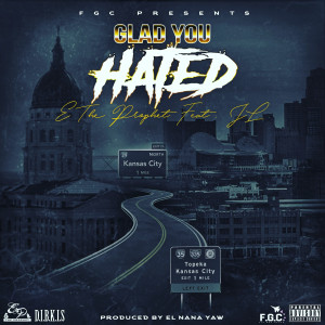 Album Glad You Hated (feat. Jl) (Explicit) from E-the Prophet