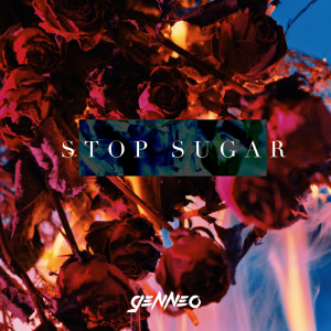 ดาวน์โหลดและฟังเพลง Stop Sugar พร้อมเนื้อเพลงจาก 梁根荣 Gen Neo