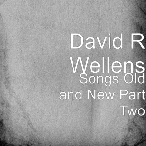David R Wellens的專輯Songs Old and New Part Two