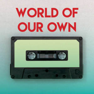 Dengarkan lagu World of Our Own nyanyian East End Brothers dengan lirik