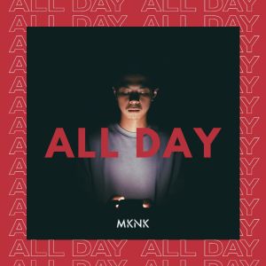 Album All Day oleh MKNK