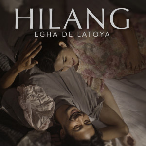 收聽Egha De Latoya的Hilang歌詞歌曲