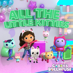อัลบัม All The Little Kitties ศิลปิน Gabby's Dollhouse