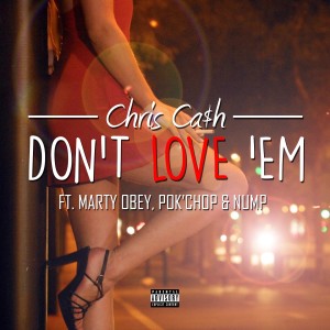 Listen to Don't Love 'Em song with lyrics from Chris Cash