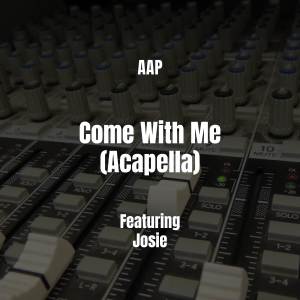 收聽AAP的Come With Me (Acapella) (Explicit) (Acapella|Explicit)歌詞歌曲
