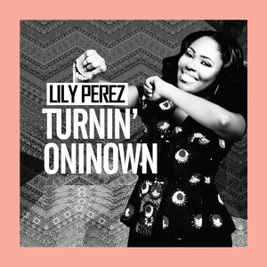 Listen to Turnin'oninown song with lyrics from Lily Perez