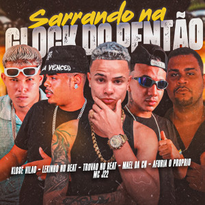 收聽Mael da CN的Sarrando na Glock do Pentão (feat. Lekinho no Beat & MC J22)歌詞歌曲