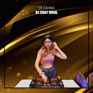 Dengarkan DJ CKAY VIRAL lagu dari Dj Zahra dengan lirik
