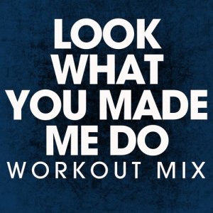 收聽Power Music Workout的Look What You Made Me Do (Extended Workout Mix)歌詞歌曲