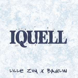 ดาวน์โหลดและฟังเพลง Iquell 2022 (Explicit) พร้อมเนื้อเพลงจาก Lille Zim