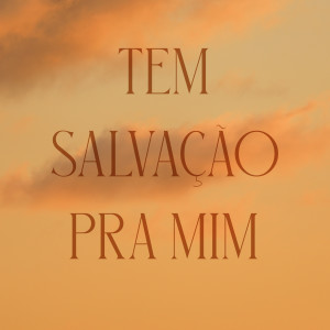 ดาวน์โหลดและฟังเพลง Tem Salvação pra Mim พร้อมเนื้อเพลงจาก Gabriel Figueira