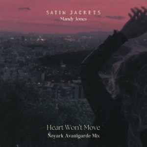 Satin Jackets的專輯Heart Won't Move (Noyark Avantgarde Mix)