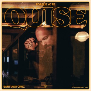 Santiago Cruz的專輯Porque Yo Te Quise