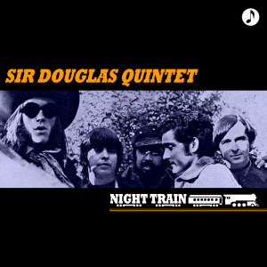 收聽Sir Douglas Quintet的Night Train歌詞歌曲