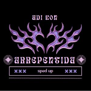 ดาวน์โหลดและฟังเพลง Arrepentida (Sped Up Version) พร้อมเนื้อเพลงจาก Adi Yon