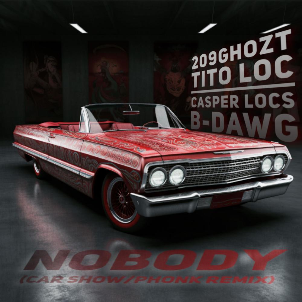 Nobody (feat. Tito Loc, Casper Locs & B-Dawg) (Car Show/Phonk Remix|Explicit)