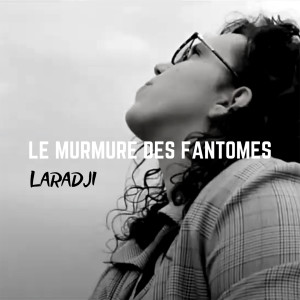 Listen to Le murmure des fantômes song with lyrics from Laradji