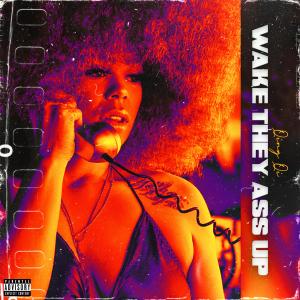 Qing Qi的專輯Wake They Ass Up (Explicit)