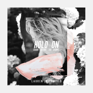 Dengarkan Hold on (Dark Before the Dawn) lagu dari Lauren Monogold dengan lirik
