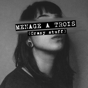 Dengarkan Menage A Trois (Crazy Stuff) (Original Mix) lagu dari Gotta dengan lirik