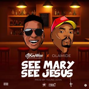 ดาวน์โหลดและฟังเพลง See Mary See Jesus (Explicit) พร้อมเนื้อเพลงจาก Dj Kaywise