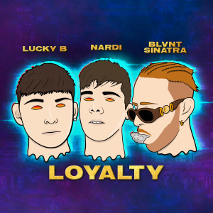 收听Lucky B的Loyalty (Explicit)歌词歌曲
